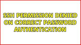 SSH Permission denied on Correct Password Authentication (3 Solutions!!)