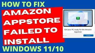 Amazon Appstore failed to Install in Windows 10 / 11 Fixed