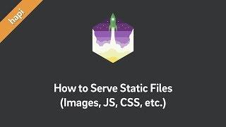 hapi Tutorial — How to Serve Static Files (Images, JS, CSS, etc.)
