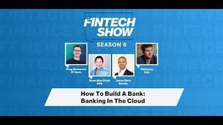 The Fintech Show 6.04 by FF News: How to Build a Bank – ‘Banking in the Cloud’