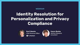 Identity Resolution for Personalization and Privacy Compliance Webinar