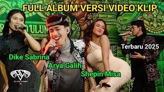 Album Terbaru 2025 Versi Video Klip || Arya Galih - Shepin Misa - Dike Sabrina