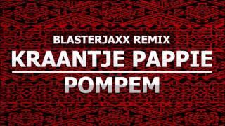 Pompen (Blasterjaxx Remix) - Kraantje Pappie