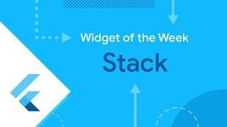 Stack (Flutter Widget of the Week)