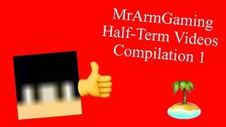 MrArmGaming Half-Term Videos Compilation 1