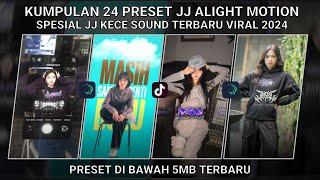 KUMPULAN 24 PRESET JJ ALIGHT MOTION SPESIAL SOUND TERBARU JJ KECE VIRAL TIKTOK | PRESET DI BAWAH 5MB