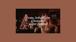 train, sofia reyes  - cleopatra (slowed + reverb)