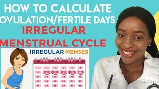 HOW TO CALCULATE OVULATION/FERTILE DAYS IN IRREGULAR MENSTRUAL CYCLE/PERIODS