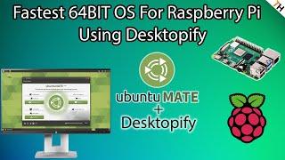 Fastest 64bit OS for Raspberry Pi 4?| Ubuntu Mate with Desktopify optimization| How to SETUP |By TH