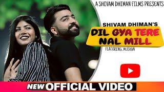 Dill Gya Tere Nall Mill || SHIVAM DHIMAN || New Romantic Punjabi Song 2024 |