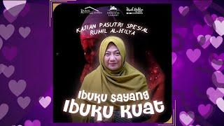 Kajian Spesial Hari Ibu 2024 : IBUKU SAYANG, IBUKU KUAT - dr. Aisah Dahlan, CMHt., CM. NLP