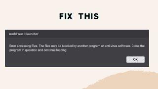 How to Fix "Error accessing files. The files may be blocked by another Program" in World War 3