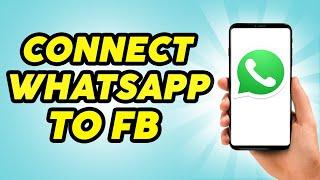 How to Connect WhatsApp Business To Facebook Page - 2023