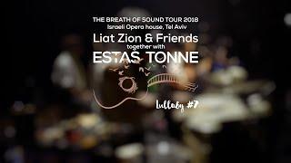 Liat Zion || Estas Tonne & Friends || Lullaby #7 || Israeli Opera house, Tel Aviv, 2018