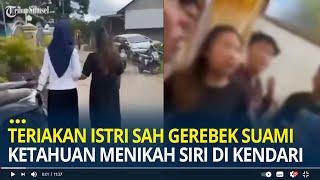 Teriakan Istri Sah Gerebek Suami Saat Ketahuan Menikah Siri di Kendari, Pertama Kali Tau dari Mertua