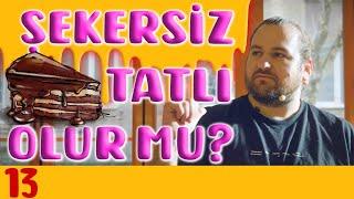 Şekersiz Tatlı Olur mu? - Olmaz Öyle Gastronomi - Şef Sinan Büdeyri - B13