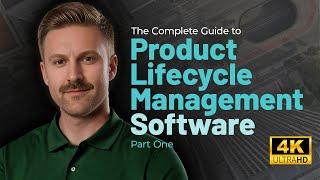 THE COMPLETE GUIDE TO PLM SOFTWARE I PART 1: PRODUCT LIFECYCLE MANAGEMENT 101 (4K UHD)