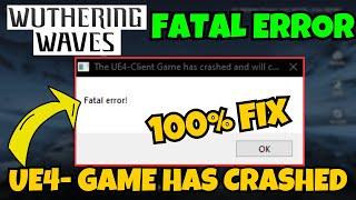 UE4 client game has crashed fatal error Wuthering waves fix