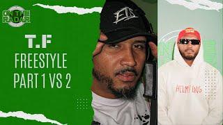 T.F "On The Radar" Freestyles Part 1 VS Part 2