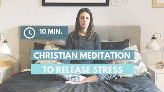 10 Min Christian Meditation to Release Stress