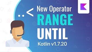 New Open Range/Range Until Operator in Kotlin 1.7.20! 