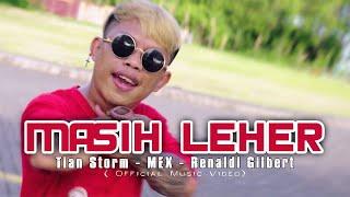 MASIH LEHER - Tian Storm ft Mex Leher & Renaldi Gilbert (Official Music Video) DISKO TANAH 2024