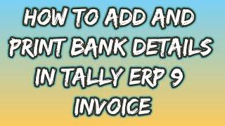 How to add and print bank details in tally erp 9 invoice