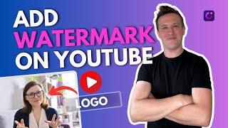 How to Add a Logo or Watermark to YouTube Videos? [2 Easiest Methods]