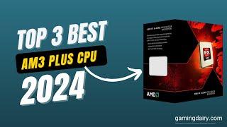 Best AM3+ CPU