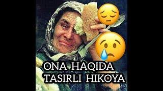 ONA HAQIDA HIKOYA (juda tasirli ONAJONLARIMZI QADRLELIK)