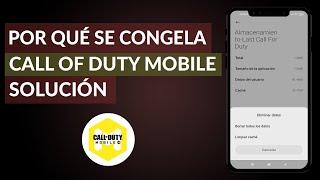 ¿Por qué se Congela o Traba Call Of duty Mobile y Cómo Solucionarlo?