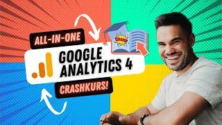 Google Analytics 4 Crashkurs – alles was du wissen musst!