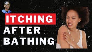 ITCHING AFTER BATHING: Find out why