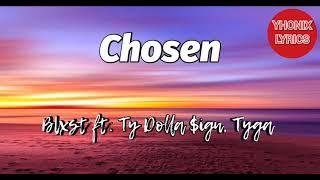 Chosen Lyrics - Blxst, Tyga ft.Ty Dolla $ign