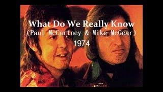 Paul McCartney & Mike McGear - What Do We Really Know  - 1974
