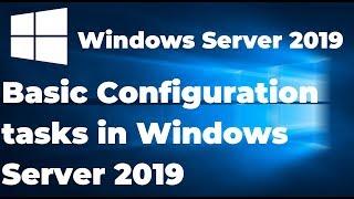 Basic Configuration tasks in Windows Server 2019
