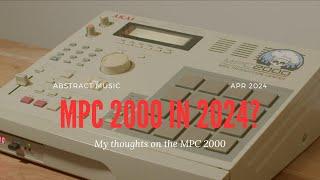 MPC 2000 in 2024? My Thoughts