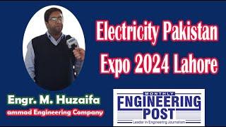 Engr. M. Huzaifa | B D Manager | Hammad Engineering Company | Electricity Pakistan Expo 2024 Lahore