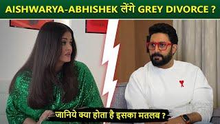 Abhishek Bachchan & Aishwarya Rai To Take Grey Divorce? Know Exactly What It Is