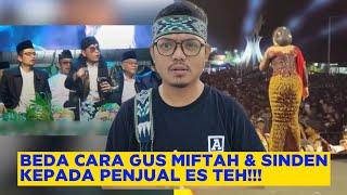 [REACTION] BEDA PERLAKUAN!!!  GUS MIFTAH VS SINDEN KEPADA TUKANG ES YANG SEDANG JUALAN