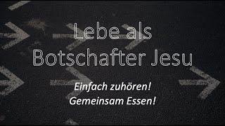 Martin Koontz  - Lebe als Botschafter Jesu (Teil 2) - Gemeinsam zuhören, gemeinsam essen!