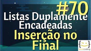 Estruturas de Dados 1 - #70 Listas Duplamente Encadeadas - Inserção no Final