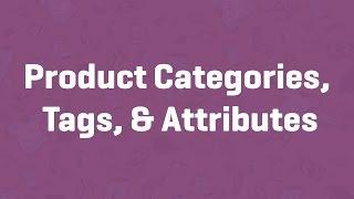 Product Categories, Tags, & Attributes - WooCommerce Guided Tour