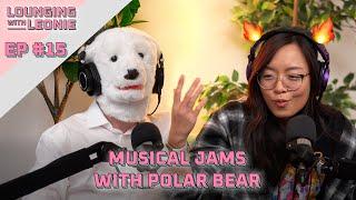 Musical Jams with Polar Bear | Lounging With Leonie ️ Ep. #15