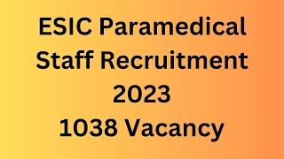 ESIC Paramedical Staff Recruitment 2023  1038 Vacancy ||