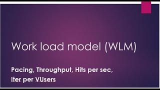 Work Load Model in performance testing || Pacing || Throughput || TPS