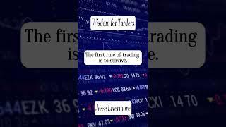 The first rule of trading is to survive. - Jesse Livermore