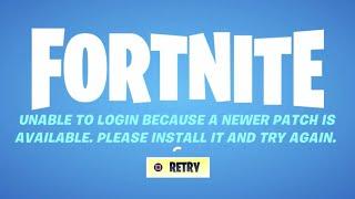 Fortnite unable to login because a newer patch is available. Please Install it and try again