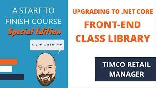 Upgrading to .NET Core: Front-End Class Library - A TimCo Retail Manager Video