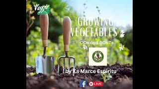 Growing vegetables:  mga dapat at hindi dapat gawin with Ka Marce Espiritu